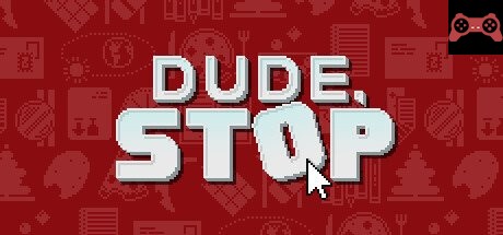 Dude, Stop System Requirements