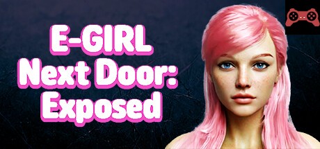 E-GIRL Next Door: Exposed System Requirements