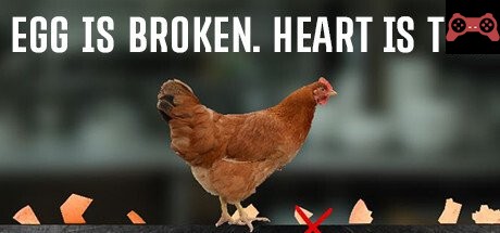 egg is broken. heart is too. System Requirements