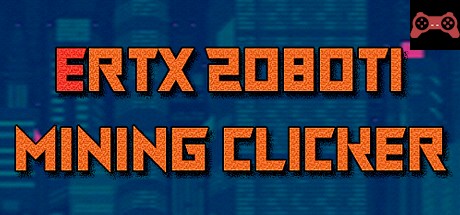 ERTX 2080TI Mining clicker System Requirements