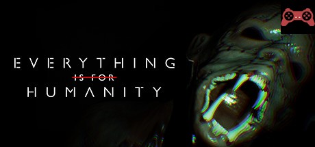 Everything Is For Humanity System Requirements