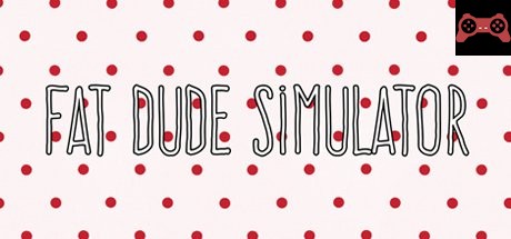 Fat Dude Simulator System Requirements