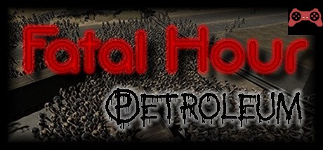 Fatal Hour: Petroleum System Requirements