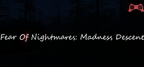 Fear Of Nightmares: Madness Descent System Requirements