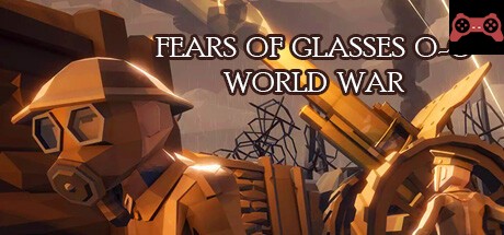 Fears of Glasses o-o World War System Requirements