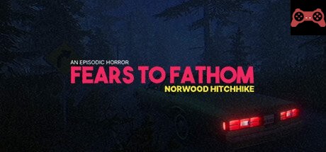 Fears to Fathom - Norwood Hitchhike System Requirements