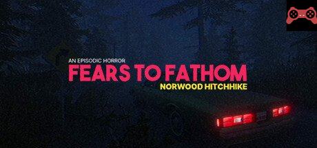 Fears to Fathom - Norwood Hitchhike System Requirements
