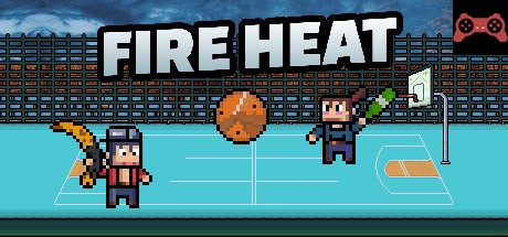 FIRE HEAT System Requirements