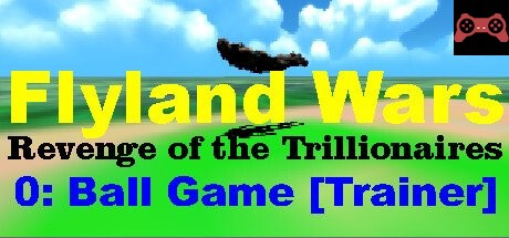 Flyland Wars: 0 Ball Game [Trainer] System Requirements