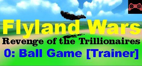 Flyland Wars: 0 Ball Game [Trainer] System Requirements