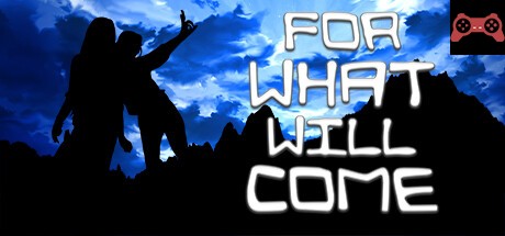 For What Will Come System Requirements