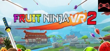 Fruit Ninja VR 2 System Requirements