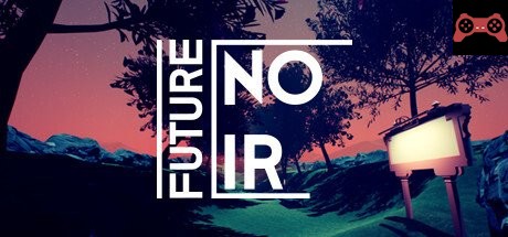 FUTURE NOIR System Requirements