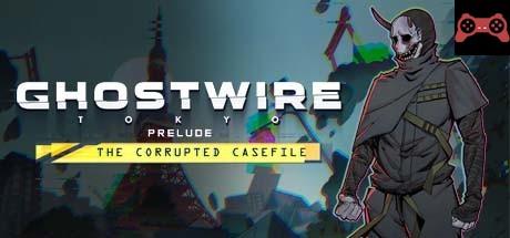 Ghostwire: Tokyo - Prelude System Requirements