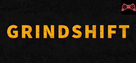 GRINDSHIFT System Requirements