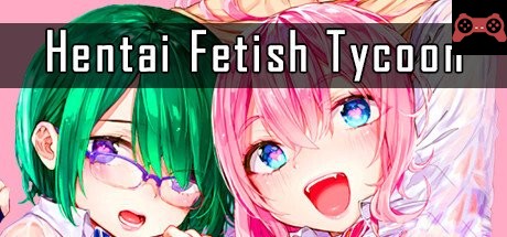 Hentai Fetish Tycoon System Requirements