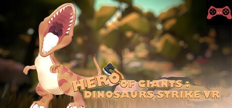 HERO OF GIANTS: DINOSAURS STRIKE VR System Requirements