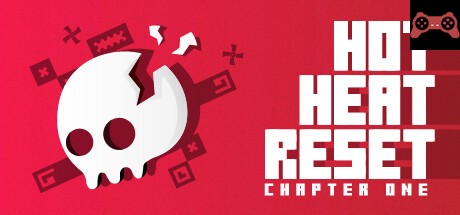 Hot Heat Reset: Chapter 1 System Requirements