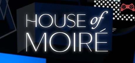 House of Moiré System Requirements