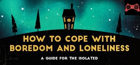 How To Cope With Boredom and Loneliness System Requirements