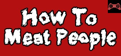 How To Meat People System Requirements