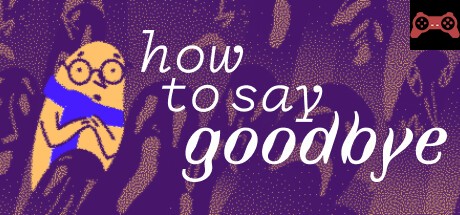 How to say Goodbye System Requirements