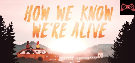 HOW WE KNOW WE'RE ALIVE - Steam Edition System Requirements