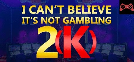 I Can't Believe It's Not Gambling 2(K) System Requirements
