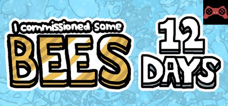 I commissioned some bees 12 Days System Requirements