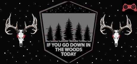 If You Go Down In The Woods Today System Requirements