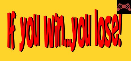 If you win...you lose ! System Requirements