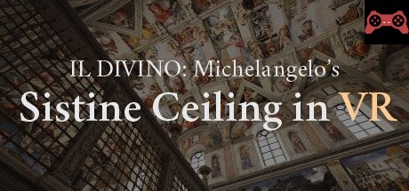 IL DIVINO: Michelangelo's Sistine Ceiling in VR System Requirements