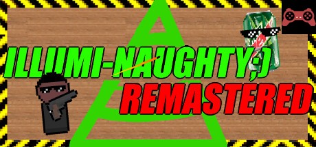 ILLUMI-NAUGHTY ;) - Remastered System Requirements