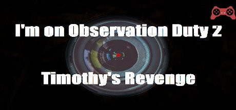 I'm on Observation Duty 2: Timothy's Revenge System Requirements