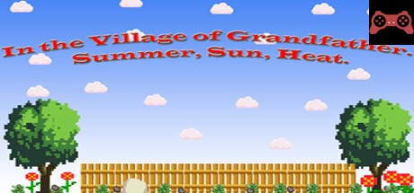 In the Village of Grandfather: Summer,Sun,Heat. System Requirements