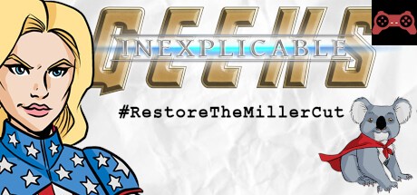 Inexplicable Geeks #RestoreTheMillerCut System Requirements