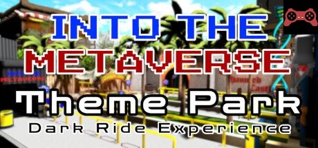 Into the Metaverse Theme Park Dark Ride Experience System Requirements