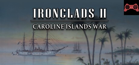 Ironclads 2: Caroline Islands War 1885 System Requirements