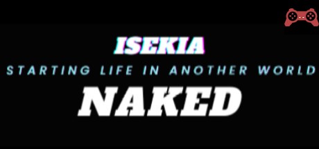 ISEKIA: Starting Life In Another World Naked System Requirements