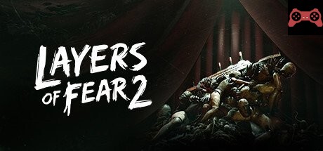Layers of Fear 2 System Requirements