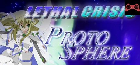 Lethal Crisis Proto Sphere リーサルクライシスプãƒãƒˆã‚¹ãƒ•ィア System Requirements