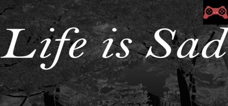 Life is sad System Requirements