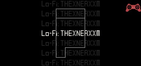 Lo-Fi: THEXNERXXM System Requirements