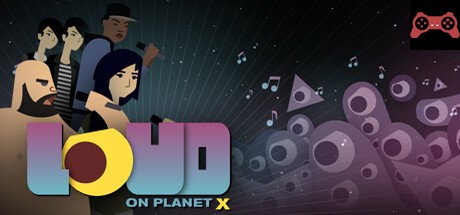 LOUD on Planet X System Requirements