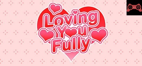Loving You Fully System Requirements