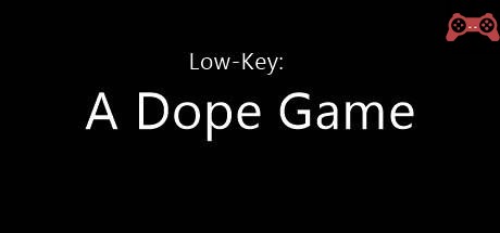 Low-Key: A Dope Game System Requirements