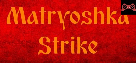 Matryoshka Strike System Requirements