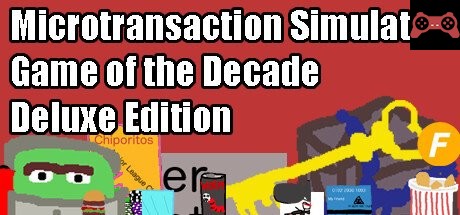Microtransaction Simulator Game of the Decade: Deluxe Edition System Requirements