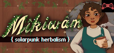 Mikiwam: Solarpunk Herbalism System Requirements