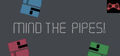 Mind The Pipes! System Requirements
